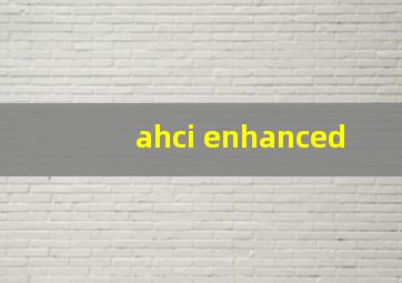 ahci enhanced